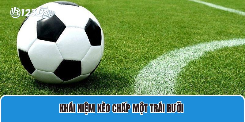 Khái niệm kèo chấp một trái rưỡi