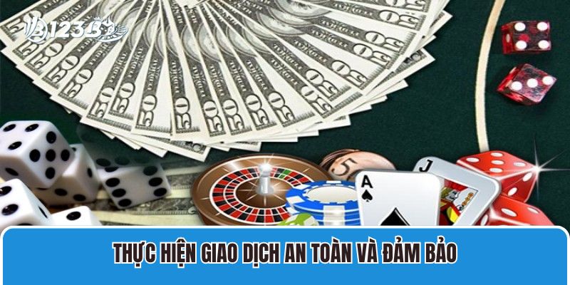 Thực hiện giao dịch an toàn và đảm bảo