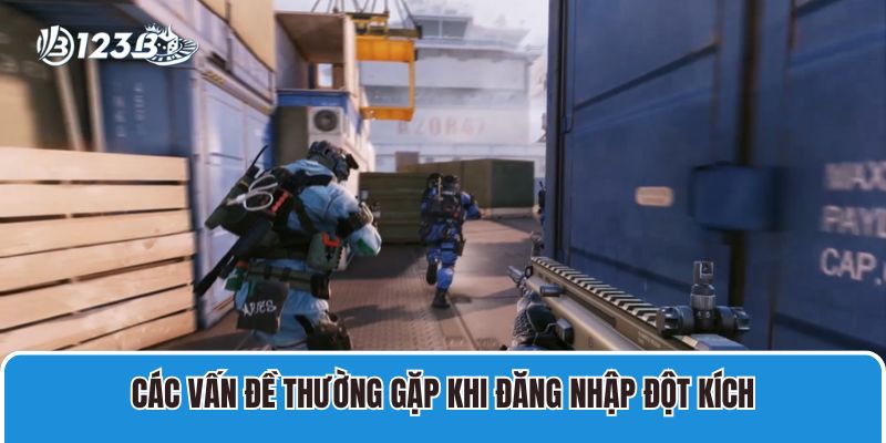 Các vấn đề thường gặp khi đăng nhập Đột Kích